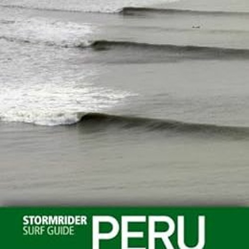 Access KINDLE 📝 The Stormrider Surf Guide Peru (Stormrider Surf Guides) by Bruce Sut