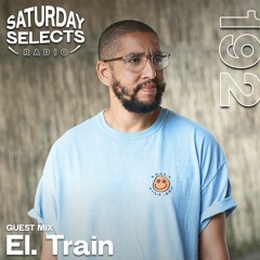 SaturdaySelects Radio Show #192 ft El. Train