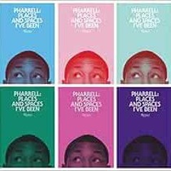 View PDF Pharrell: Places and Spaces I've Been by Pharrell Williams,Jay-Z,Kanye West,Nigo,Anna W