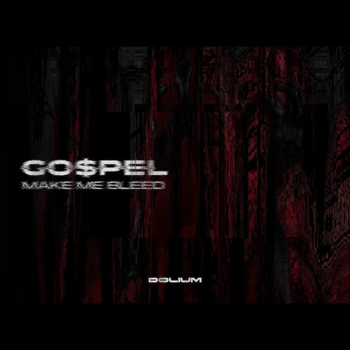 GO$PEL - MAKE ME BLEED [FREE DOWNLOAD]
