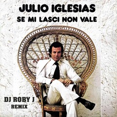 Se Mi Lasci Non Vale (DJ Roby J Remix) - Julio Iglesias