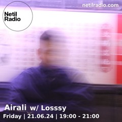 Airali w/ Losssy - 21st June 2024