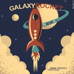 Juan Arroyo - Galaxy Rocket (Original Mix)