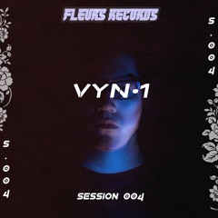 Fleurs Session's 04 - VYN•1 (Live Set)