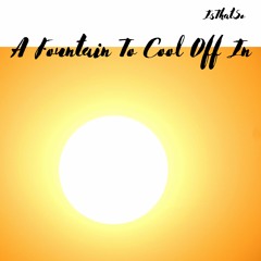 A Fountain To Cool Off In