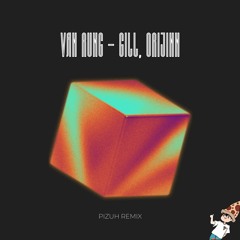 Van Rung - Pizuh (ft. Gill, Orijinn)