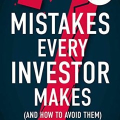 [DOWNLOAD] PDF 📁 7 Mistakes Every Investor Makes (And How To Avoid Them): A manifest