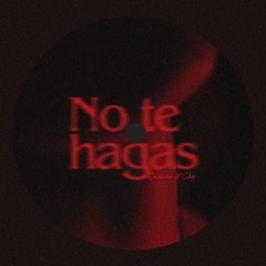 NO TE HAGAS - (K1NG, JANDRO, PABLOMATIC EDIT)