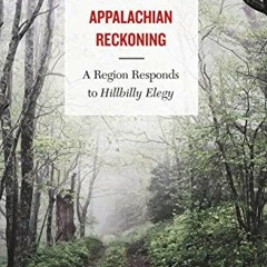 Get KINDLE 💙 Appalachian Reckoning: A Region Responds to Hillbilly Elegy by  Edward