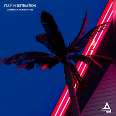 Stay N Destination ft. Monroychis (Original Mix)