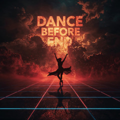 Dance Before the End - REMASTERED - HD