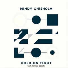 Mindy Chisholm - Hold On Tight (feat. Yankee Doodle)