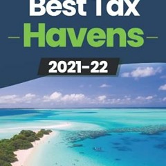[Read] [EPUB KINDLE PDF EBOOK] The World's Best Tax Havens: How to Cut Your Taxes to Zero & Safeguar