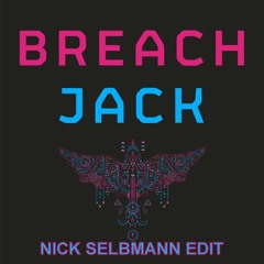 Jack - (Nick Selbmann Edit) PITCHED VERSION