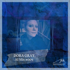 AI Series Mix #009 - DORA GRAY