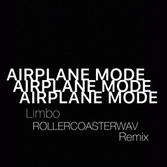 AIRPLANE MODE (ROLLERCOASTERWAV REMIX)