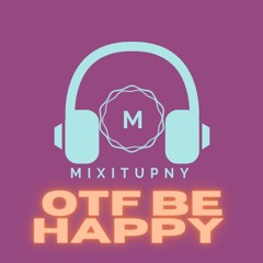OTF Be Happy
