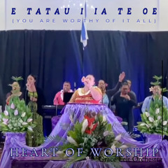 E Tatau I Ia Te Oe (You Are Worthy Of It All)