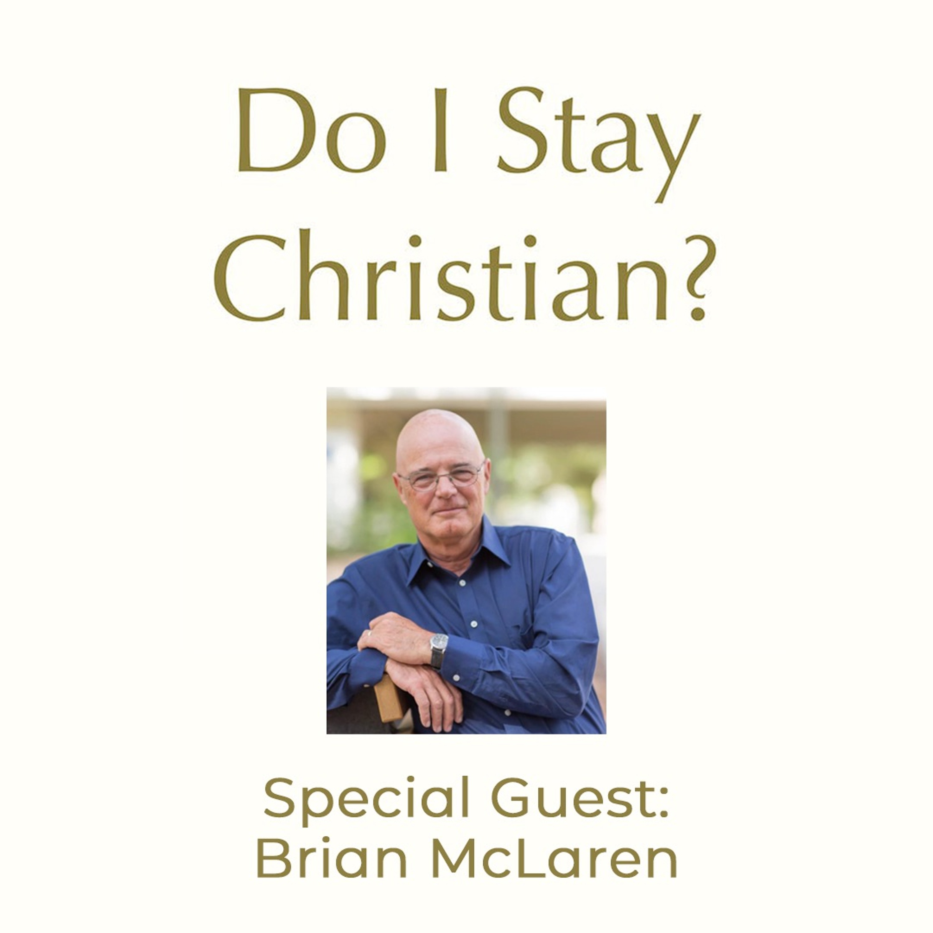 Do I Stay Christian? | Special Guest: Brian McLaren episode artwork