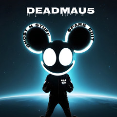 Deadmau5 Ghost N Stuff-Spare Edit