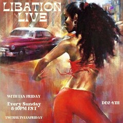 Libation Live with Ian Friday 12-4-22