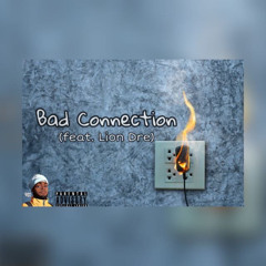 Bad Connection (feat. Lion Dre) (Prod. by Trey)