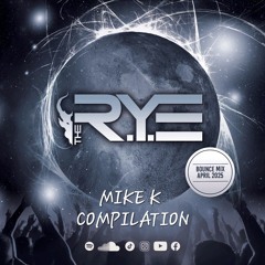 THE R.Y.E - April Bounce Mix 2025 - Mike K Compilation