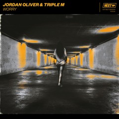 Jordan Oliver & Triple M - Worry [OUT NOW]