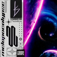 STARBIRTHH - MELOPOCALYPSE (Bass Space Exclusive ) Free Download