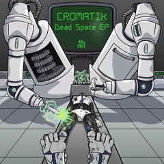 Cromatik - Dead Space