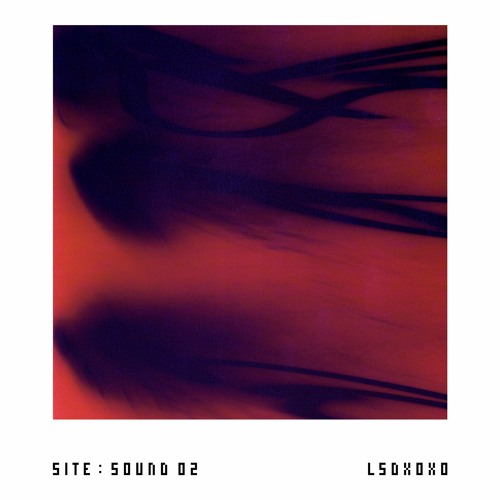 SITE : SOUND 02 - LSDXOXO