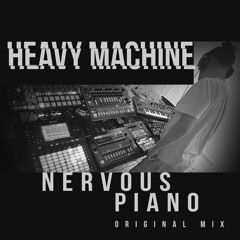 NERVOUS PIANO - Heavy Machine - Original Mix