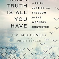 Access EPUB 📬 When Truth Is All You Have: A Memoir of Faith, Justice, and Freedom fo
