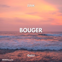 Bouger (GaLLi Zouk Edit)