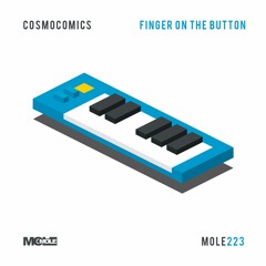 PREMIERE: Cosmocomics - Finger On The Button [Mole Music]