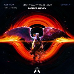 ILLENIUM & Ellie Goulding - Don't Want Your Love (Morva Remix)