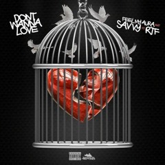 Savvy ft rtf - Dont Wanna Love