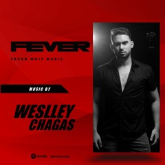 WESLLEY CHAGAS ::: FEVER WITH MUSIC