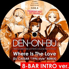 [FREE DL] Where Is The Love - DJ CAESAR 1996 style Remix(8-BAR INTRO ver) #電音部 #denonbu