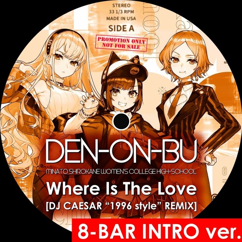 [FREE DL] Where Is The Love - DJ CAESAR 1996 Remix(8-BAR INTRO ver) #電音部 #denonbu