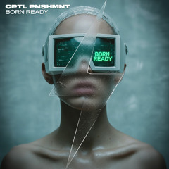 CPTL PNSHMNT - Born Ready