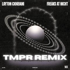 Freaks At Night [Layton Giordani] - TMPR REMIX