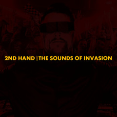 2ND HAND | The Sounds Of Invasion (Polygoneer Mashup)