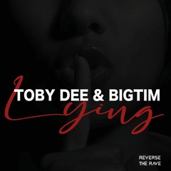 Lying - Toby DEE & BIGTIM  (Radio Mix) [Bigroom Techno] - REVERSE THE RAVE