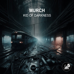 Murch - Kid Of Darkness (Original Mix)