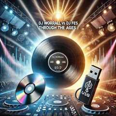 DJ WORRALL VS DJ FES - THROUGH THE AGES
