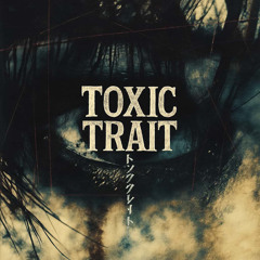 toxic trait