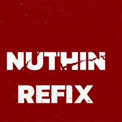 Nuthin' ReFix