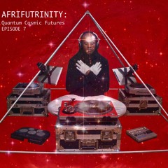 S1E7: AfriFuTrinity: Quantum Cosmic Futures©