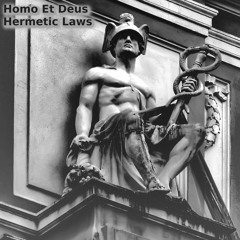 Homo Et Deus - Hermetic Laws